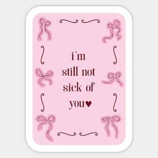 I'm still not sick of you - print with coquette red and pink bows Sticker